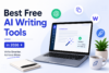 Best Free AI Writing Tools in 2026: Create Better Content Faster
